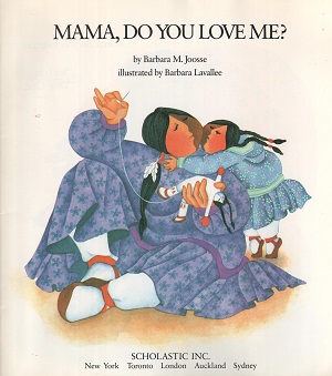 Mama, Do You Love Me? by Barbara M. Joosse Mama, Do You Love Me? by Barbara M. Joosse